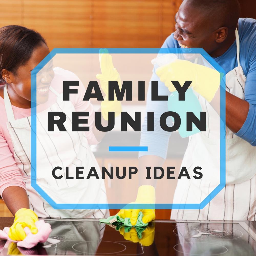 5 Family Reunion Cleanup Strategies