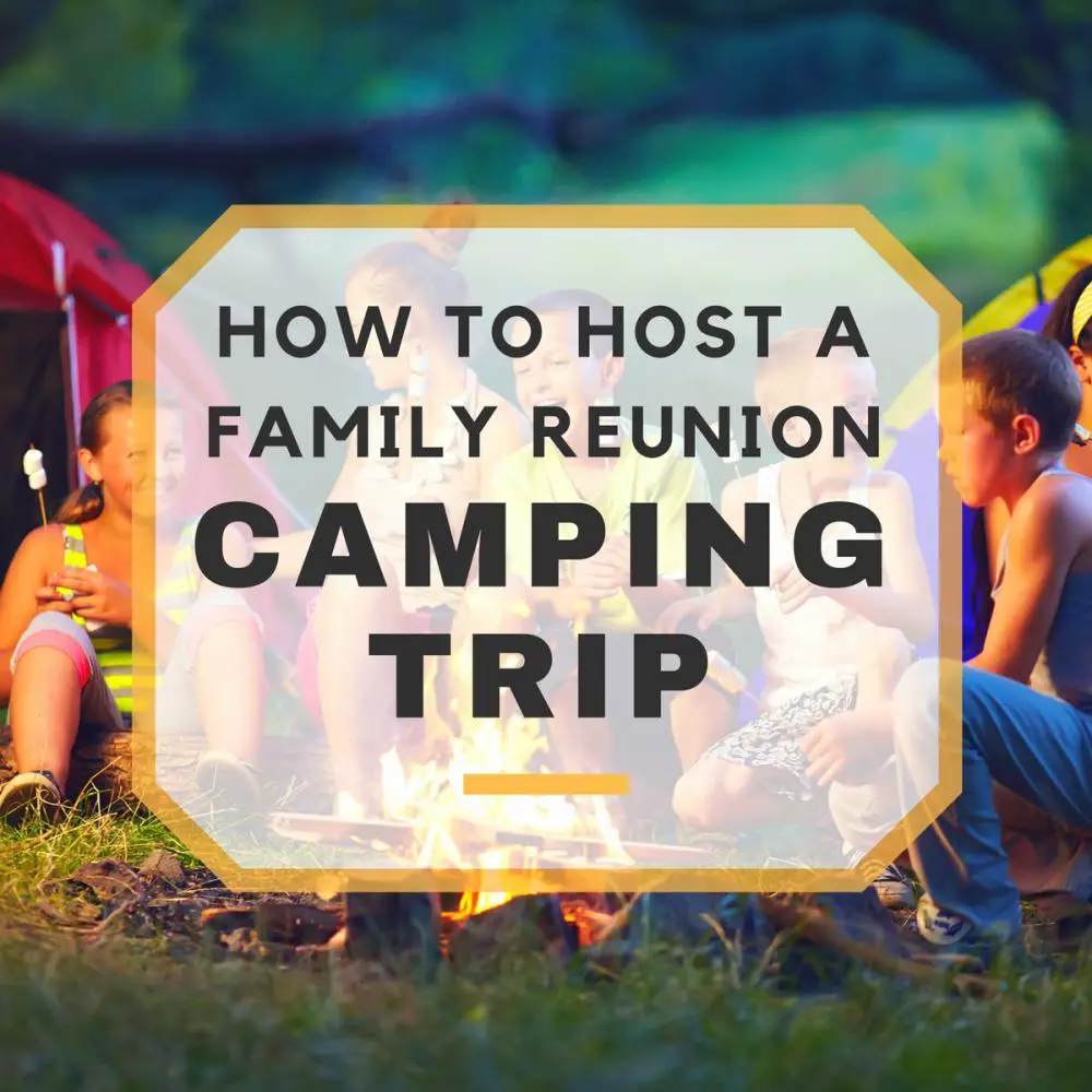 5 Tips for Throwing a Family Reunion Camping Trip