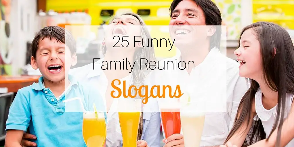 25 Funny Family Reunion Slogans