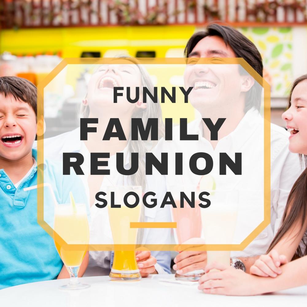 25 Funny Family Reunion Slogans