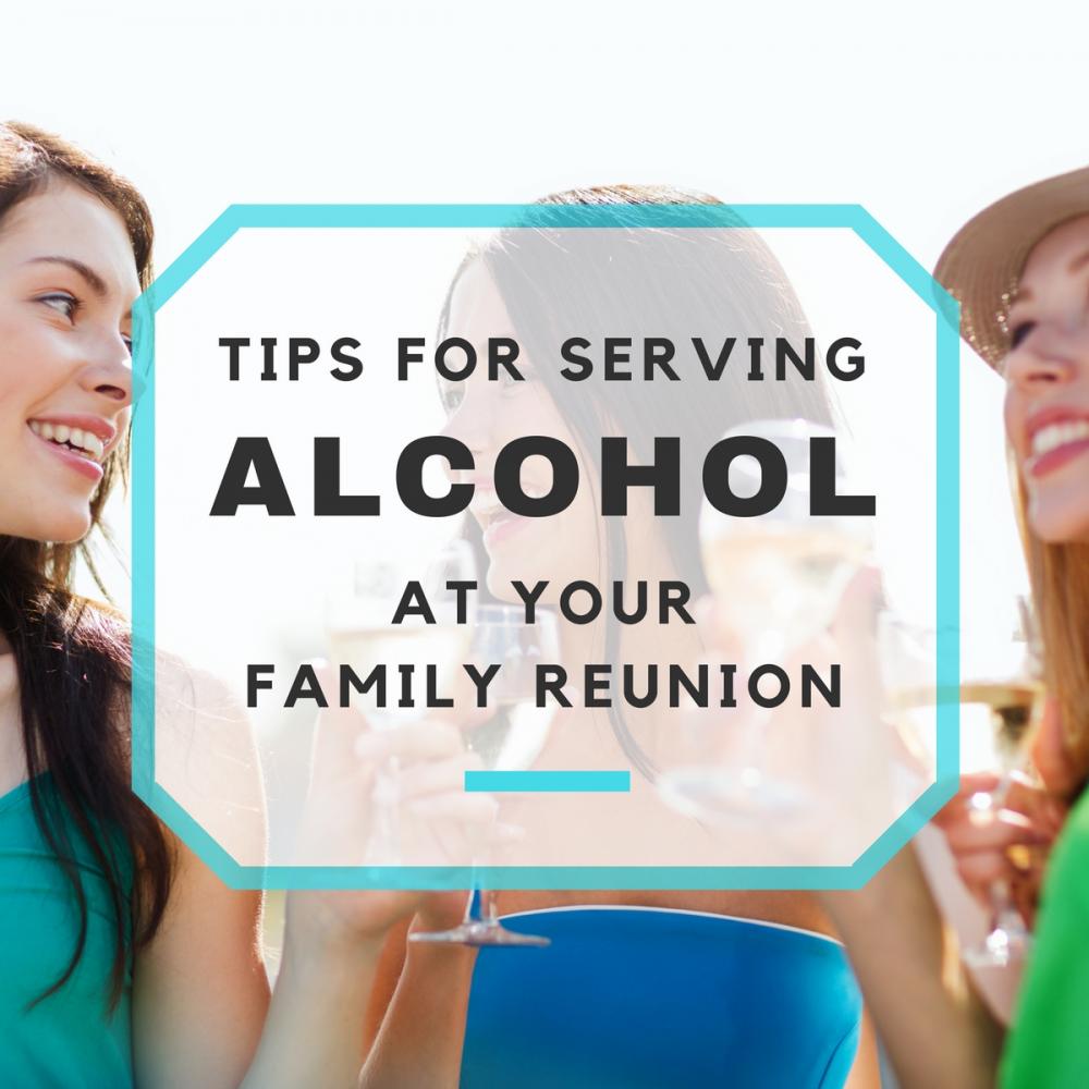 Tips for Serving Alcohol at Your Family Reunion