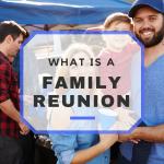 What is a Family Reunion?