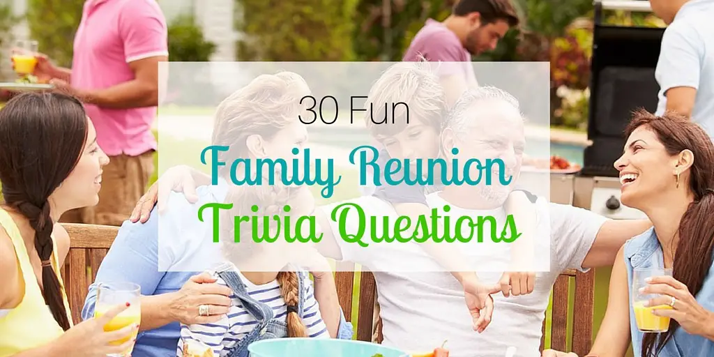 30 Fun Family Reunion Trivia Questions