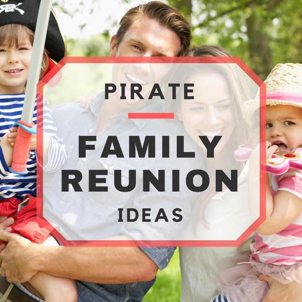Arrr! Pirate Themed Family Reunion Ideas