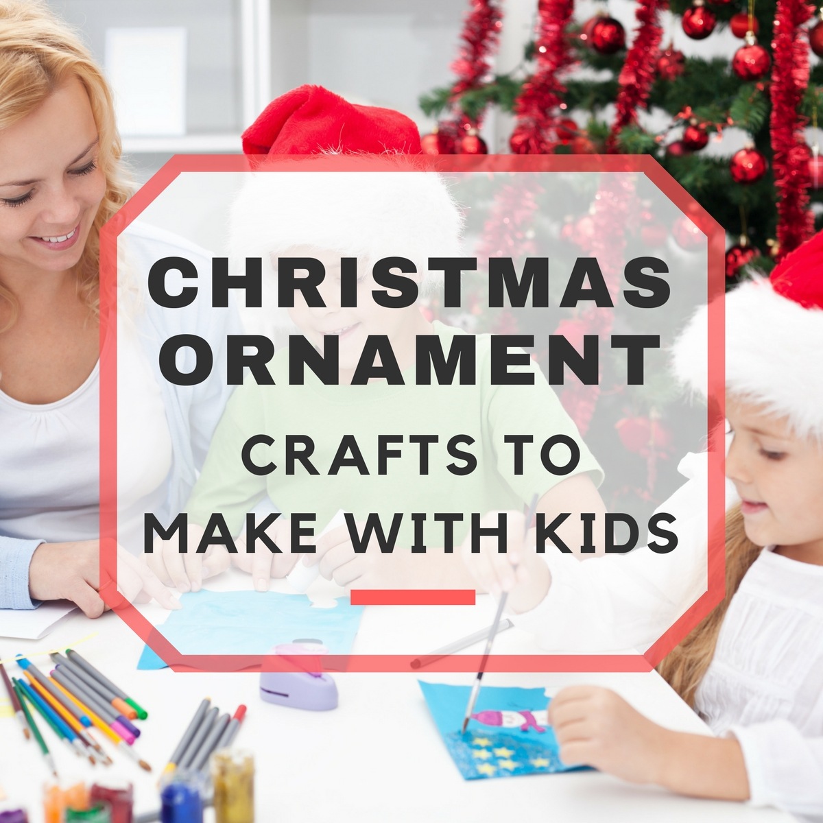 Easy Christmas Ornaments to Make with Kids