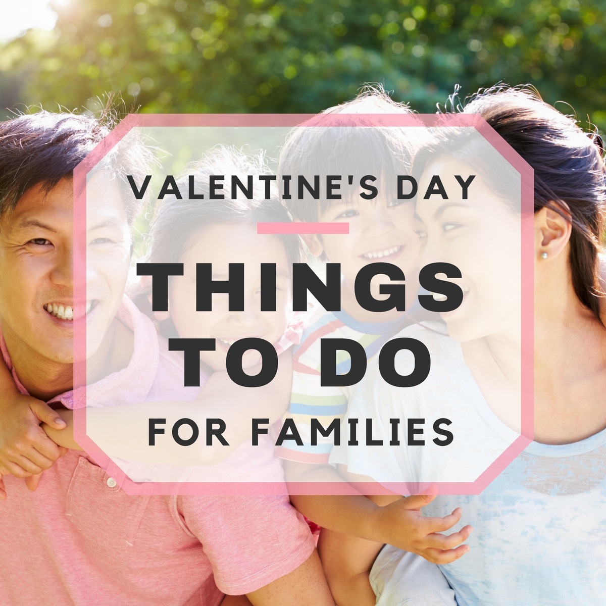 25 Family Things to Do on Valentine's Day1200 x 1200