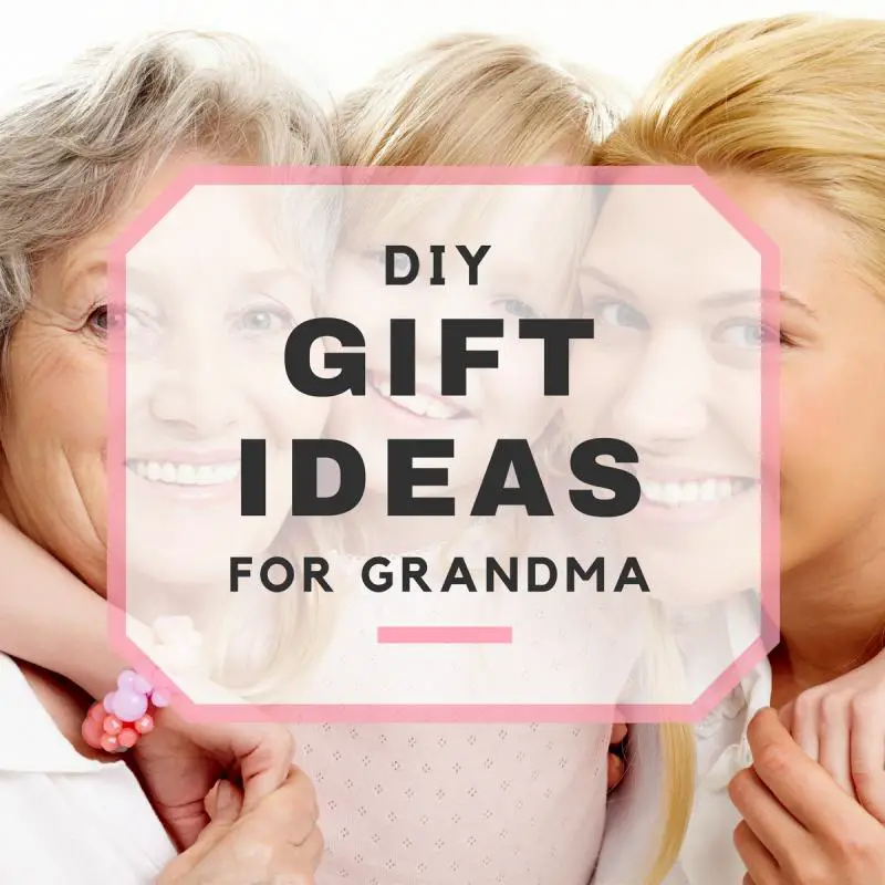 DIY Gift Ideas for Grandma