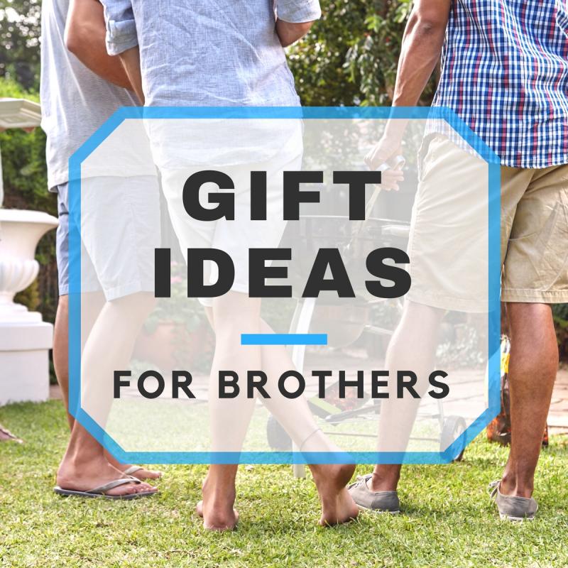 30+ Gift Ideas for Brothers Geeky, Foodie, Classy, Manly & Funny Gifts