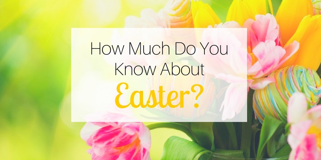 How Much Do You Know About Easter? Easter Questions Answered