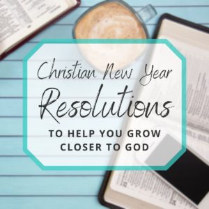 Christian New Year Resolutions and Faith Goals