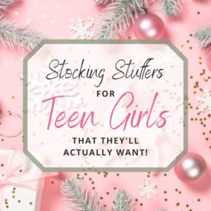 Stocking Stuffers for Teen Girls