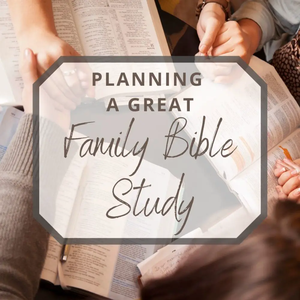 14 Tips for Planning A Great Family Bible Study