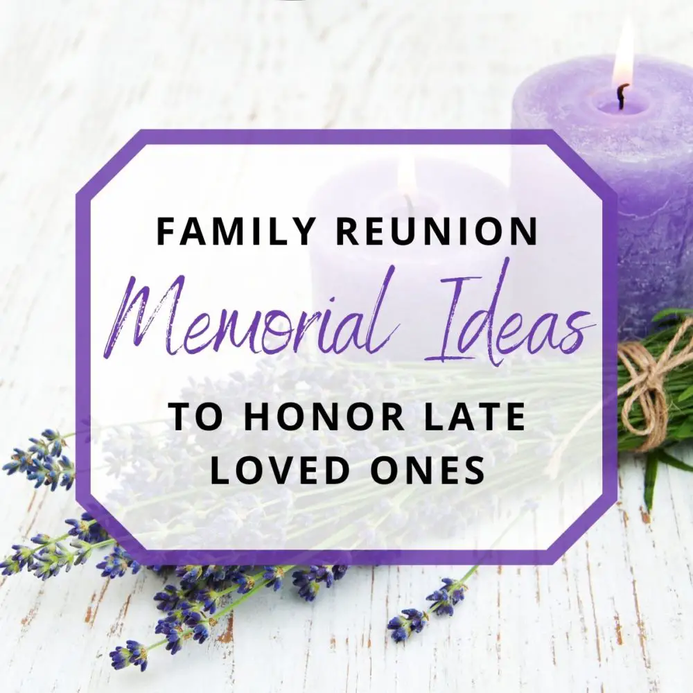 Family Reunion Memorial Ideas How to Honor Late Loved Ones