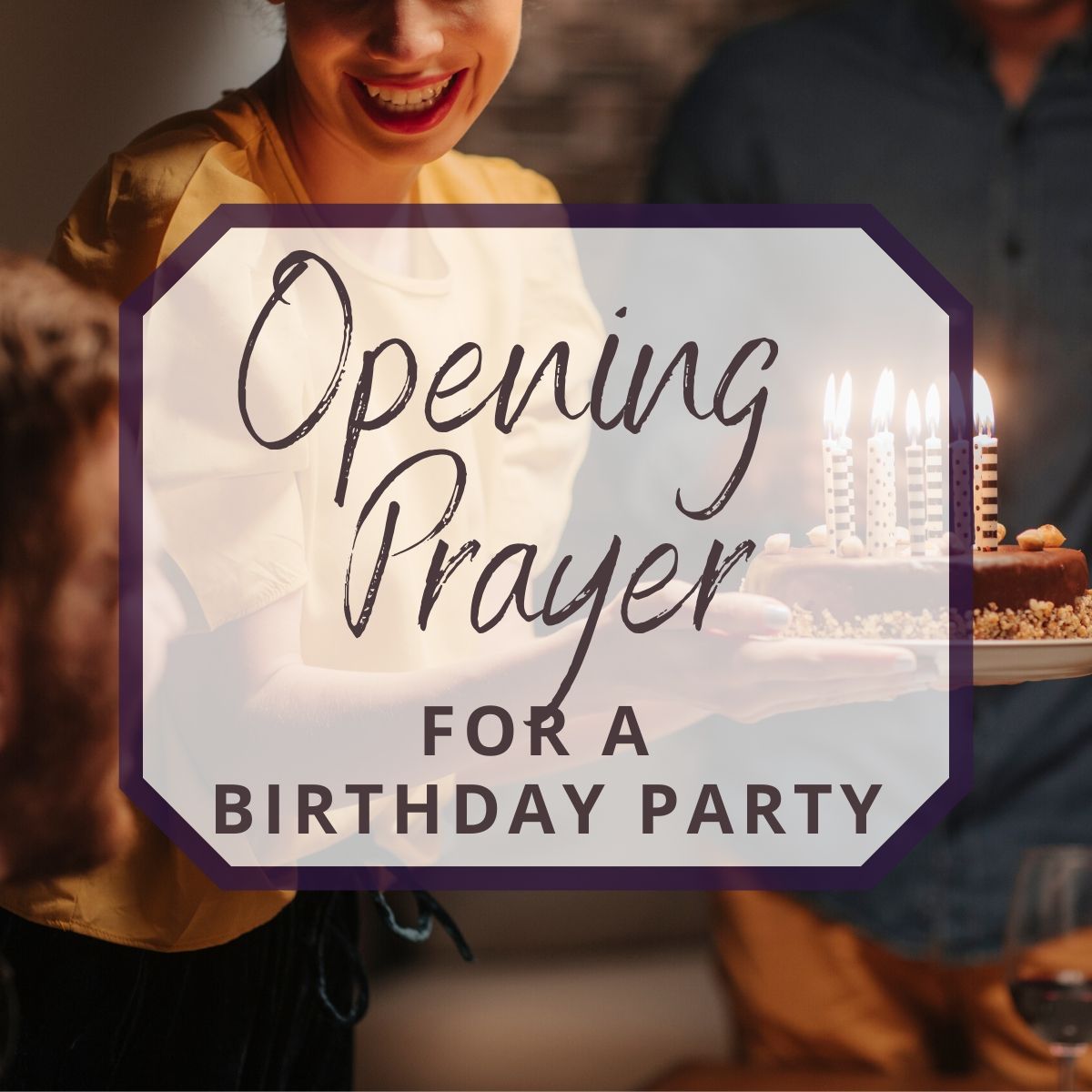 What To Say In An Opening Prayer For A Birthday Party