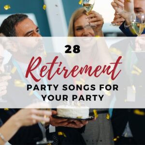 28 Retirement Songs For A Farewell Party Playlist (Modern, Funny & Classic)