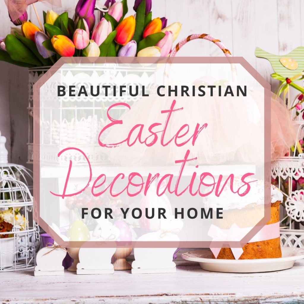 Beautiful Christian Easter Decorations For Your Home