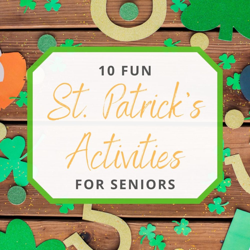 10 Fun St. Patrick’s Activities for Seniors