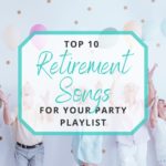 Top 10 Retirement Songs To Add On Your Party Playlist