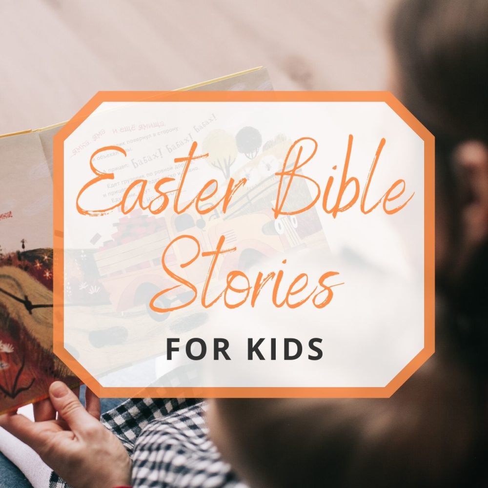10 Sweet Easter Bible Stories for Kids