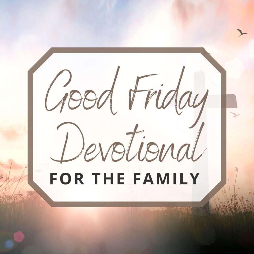 A Good Friday Devotional for the Family