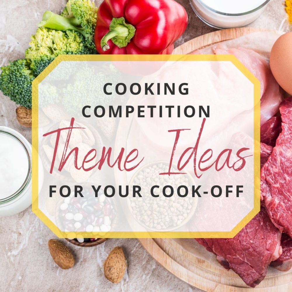 16 Cooking Competition Theme Ideas For Your Cook Off