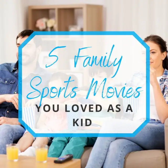 5 Family Sports Movies You Loved as a Kid that Your Kids will Love Now