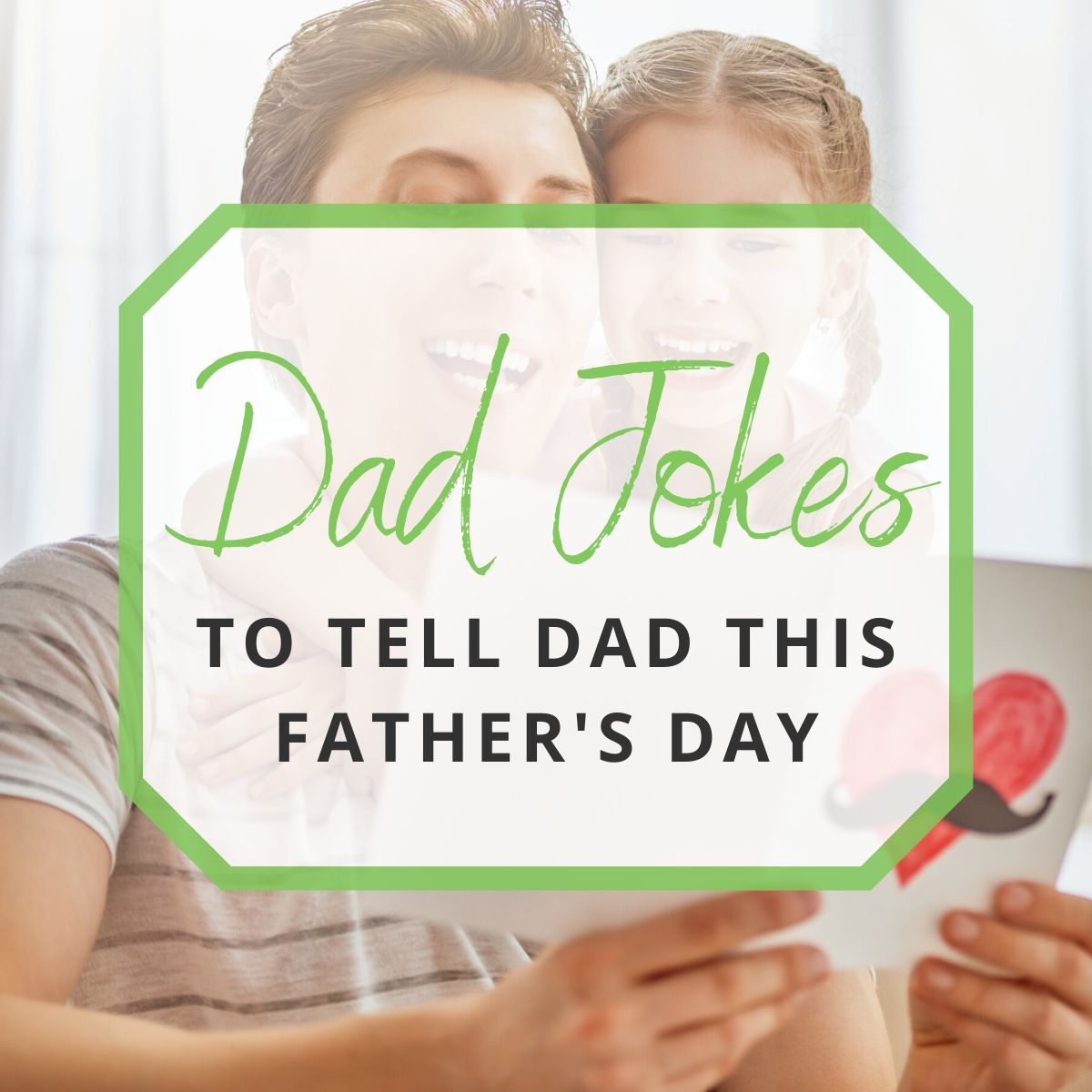 father and daughter laughing while reading Father's Day card