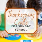 25 Thanksgiving Crafts Kids Can Do for Sunday School