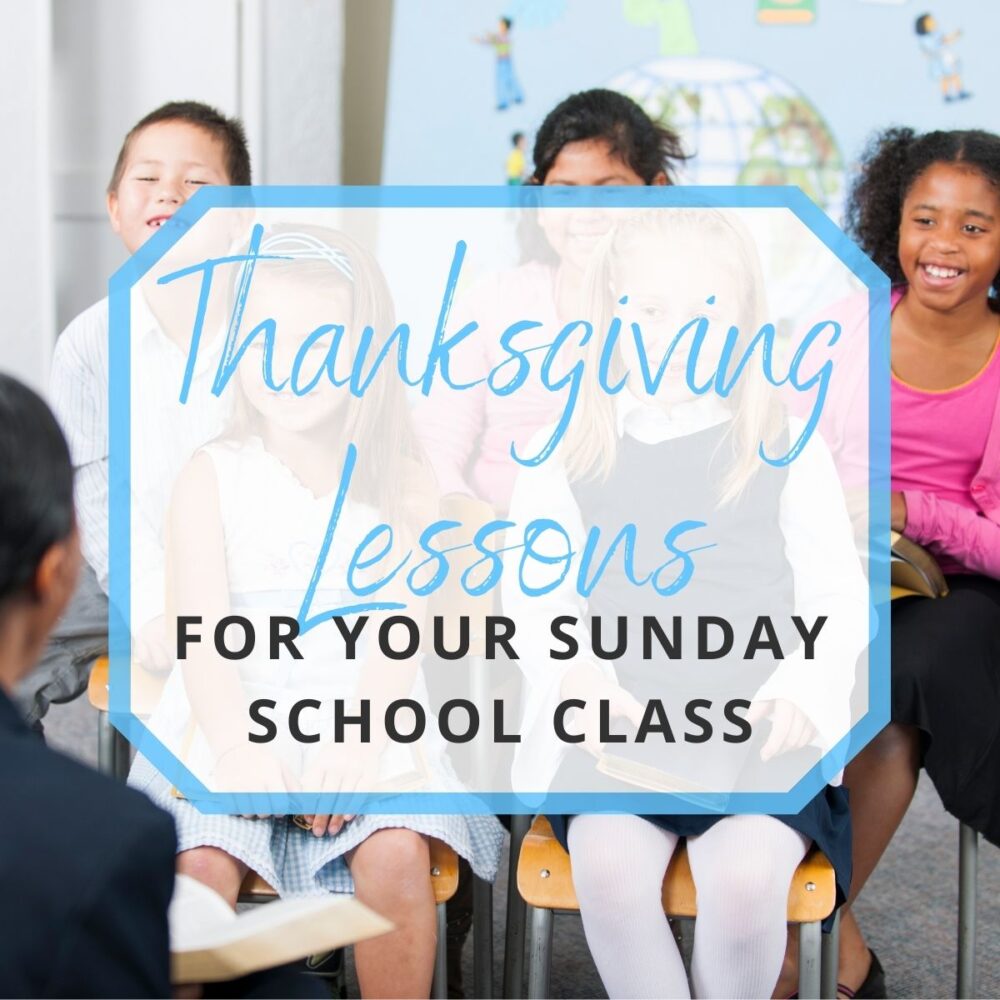 Thanksgiving Lessons for Your Sunday School Class