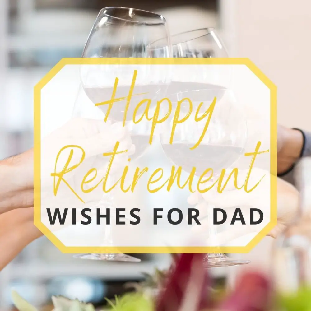 Happy Retirement Dad! And Other Retirement Wishes to Share with Dad!