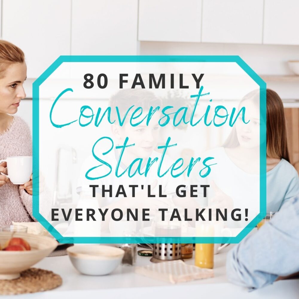 80 Family Conversation Starters That’ll Get Everyone Talking!