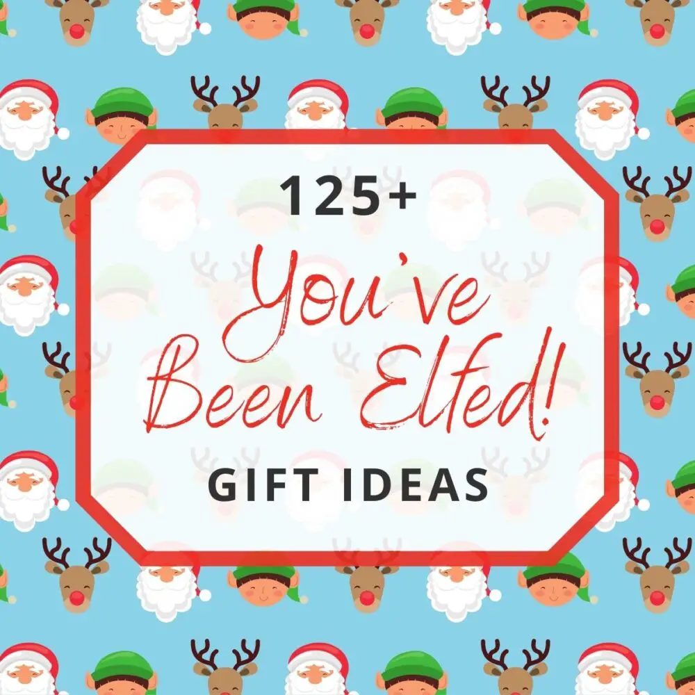 125+ “You’ve Been Elfed” Gift Ideas