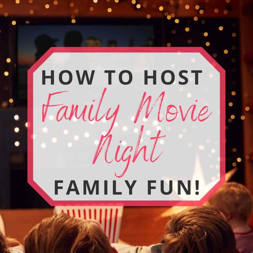 Family Movie Night: How To Host An Unforgettable Movie Night!