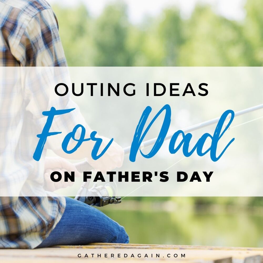Father’s Day Outing Ideas: 25+ Fun Activities To Celebrate Dad