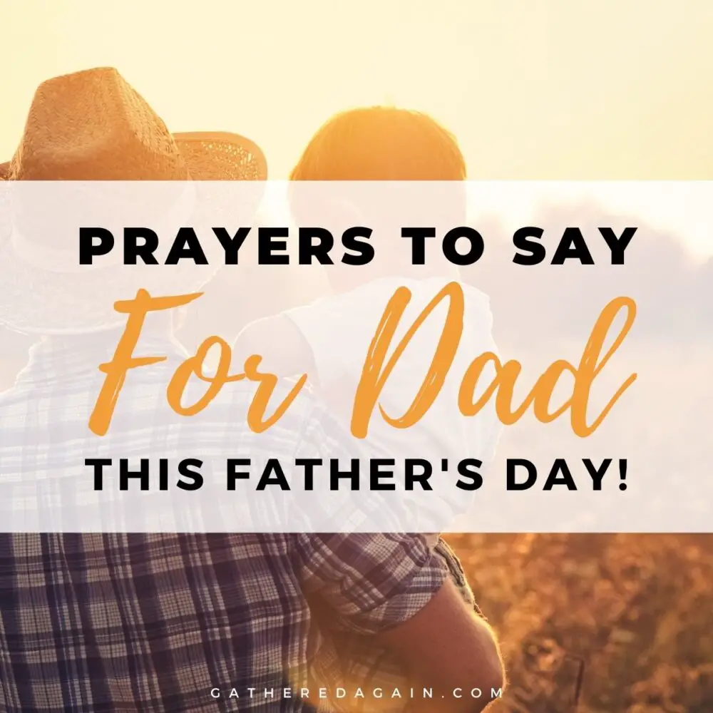 Father’s Day Prayers To Say For Dad (And A Few For Husbands, Grandfathers, and Sons)