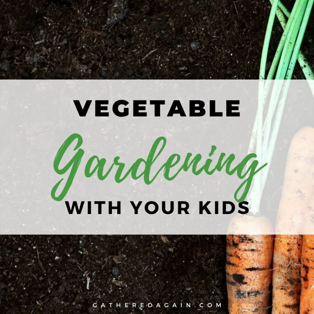Vegetable Gardening With Your Kids (Indoors and Outdoors)
